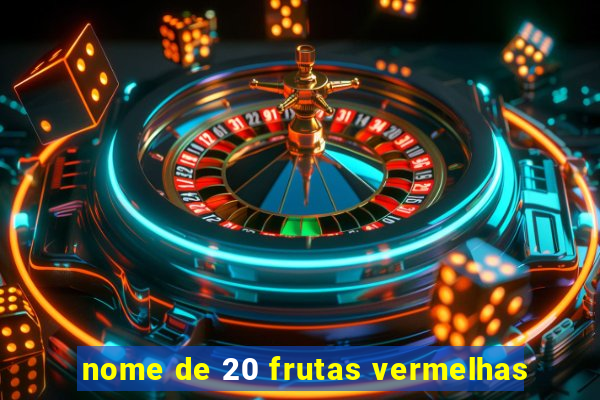 nome de 20 frutas vermelhas